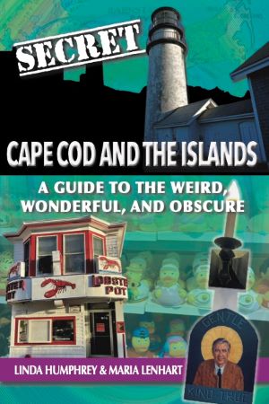 Image of the cover of Cape Cod and the Islands, A Guide to the Weird, Wonderful, and Obscure.